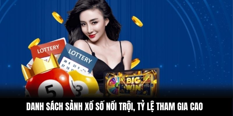 Danh sách sảnh xổ số nổi trội, tỷ lệ tham gia cao