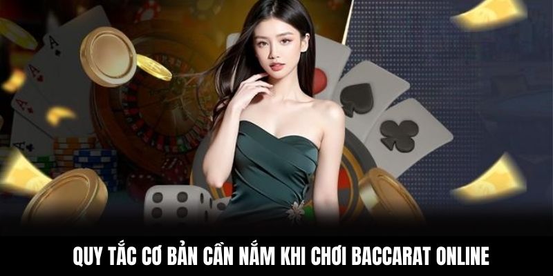 Quy tắc cơ bản cần nắm khi chơi baccarat online