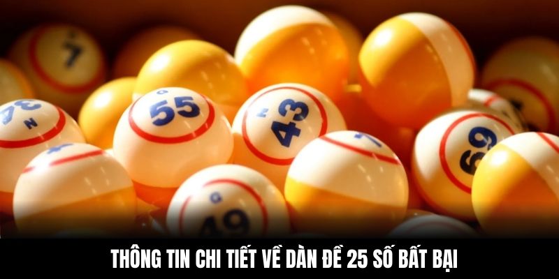 Thông tin chi tiết về dàn đề 25 số bất bại